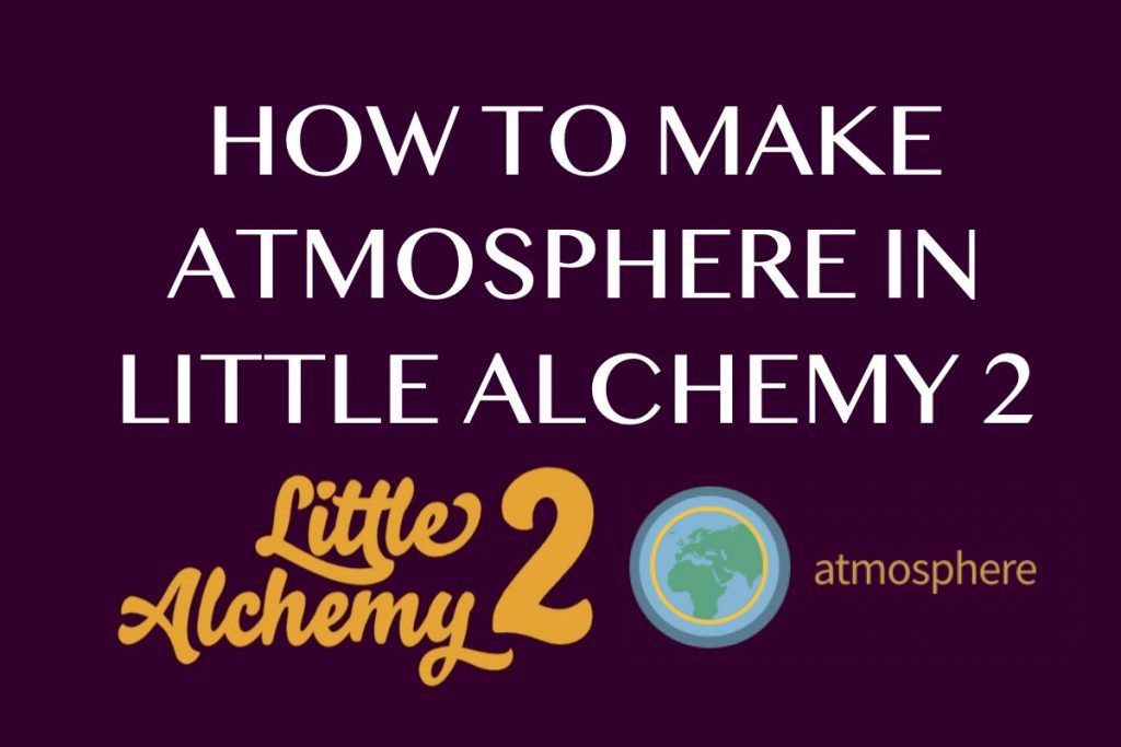 How to make Atmosphere in Little Alchemy 2