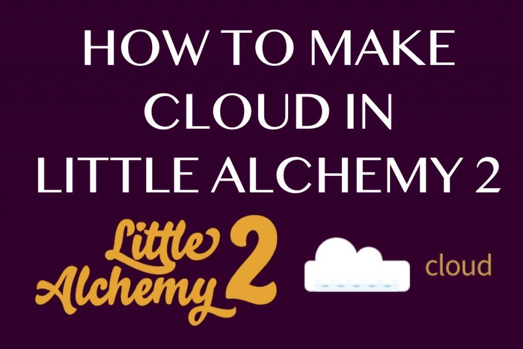 How to make Cloud in Little Alchemy 2.
