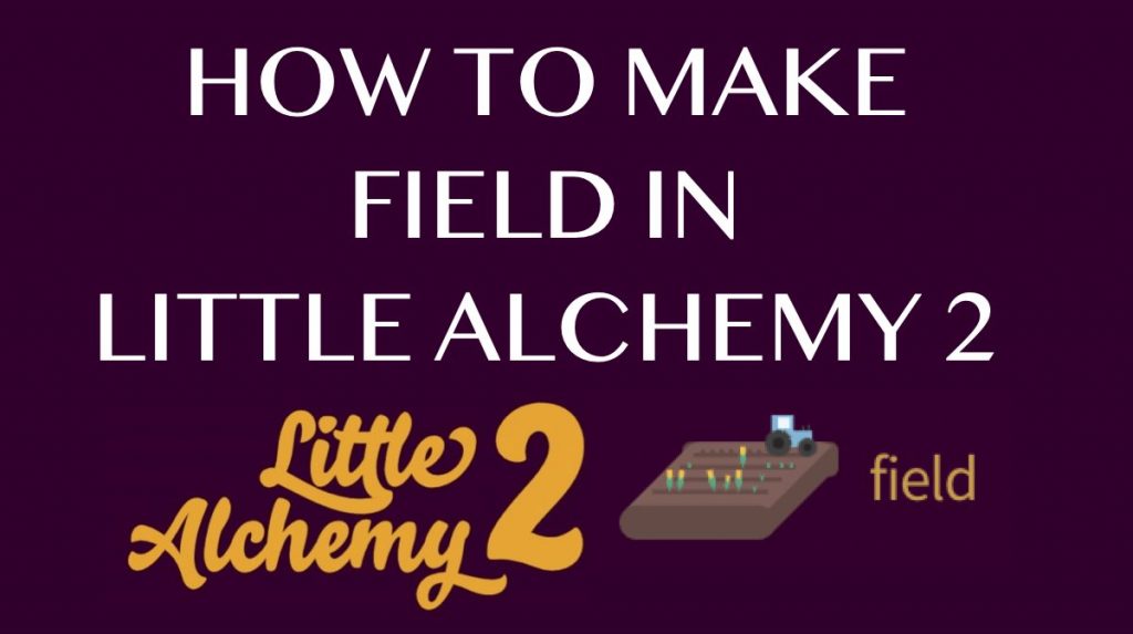 How to make Field in Little Alchemy 2