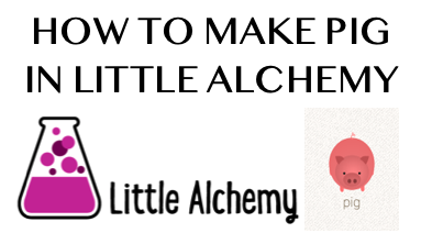 How to make Pig in Little Alchemy
