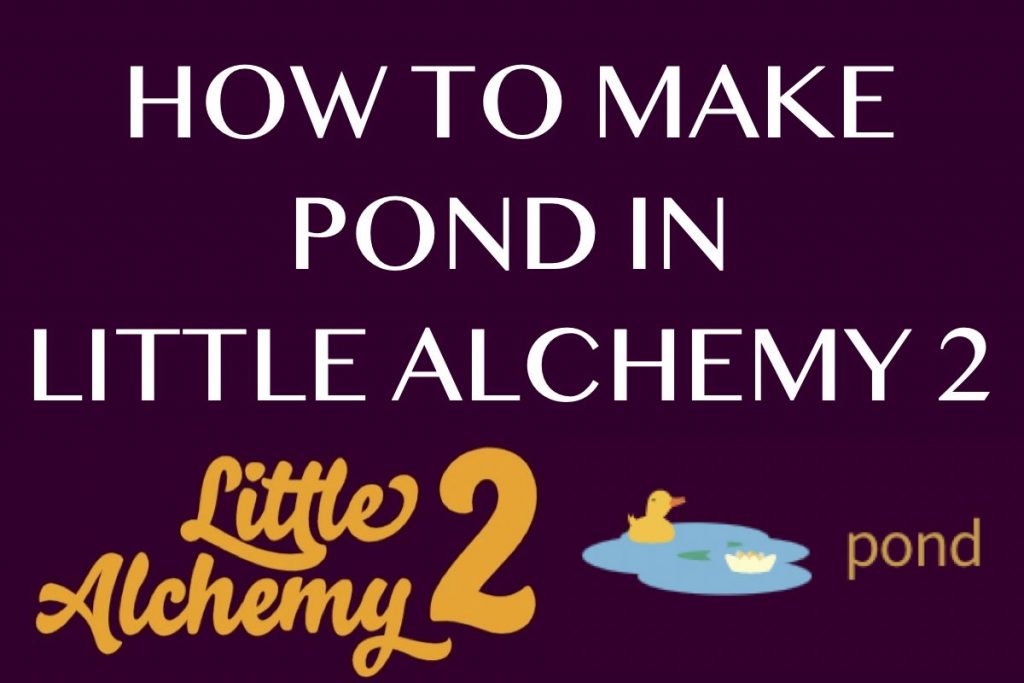How to make Pond in LIttle Alchemy 2