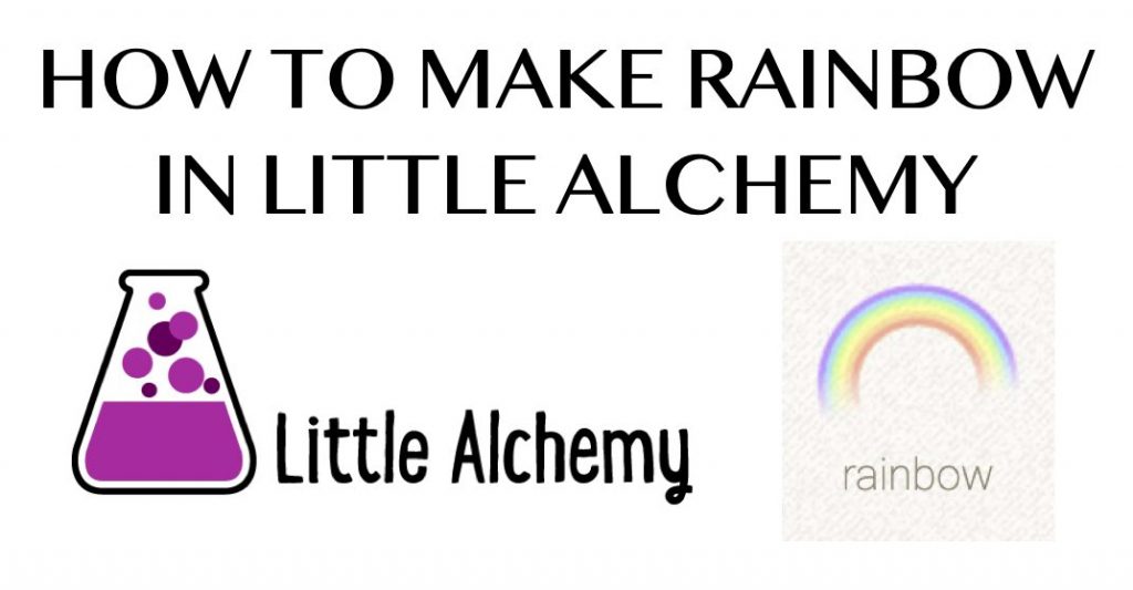 How To Make A Rainbow In Little Alchemy Howrepublic