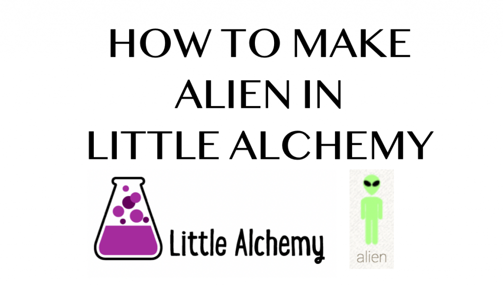 How to make Alien in Little Alchemy