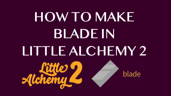 How to make Blade in Little Alchemy 2 - HowRepublic