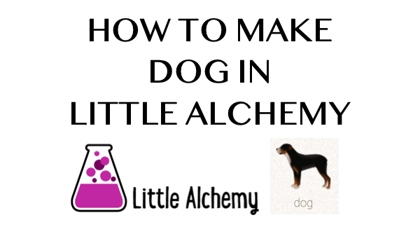 How to make Dog in Little Alchemy