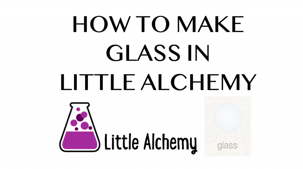 How to make Glass in Little Alchemy