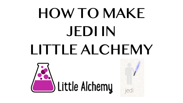 How to make Jedi in Little Alchemy