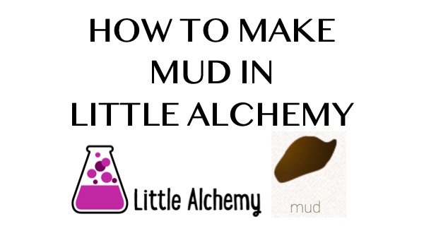 How to make Mud in Little Alchemy
