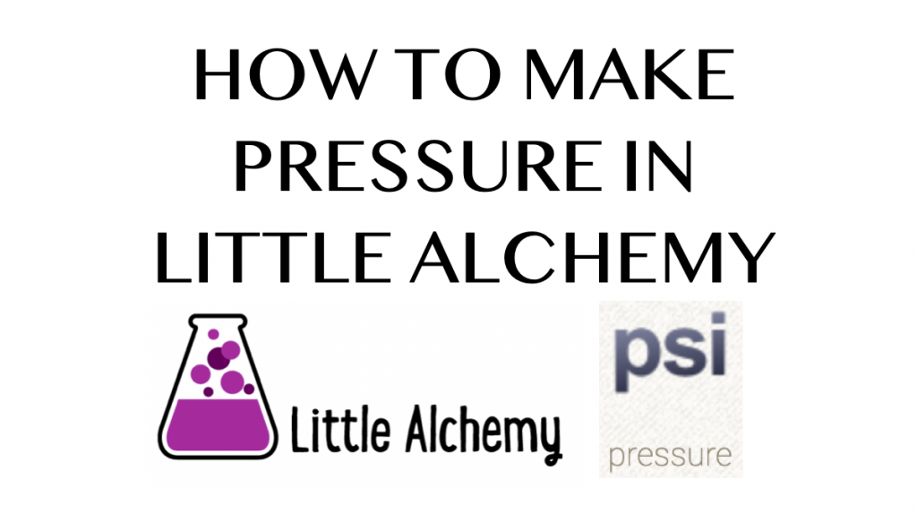 How to make Pressure in Little Alchemy