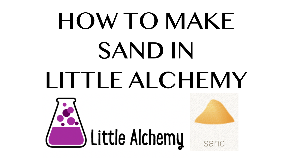 7 Cheats on How to Make Sand in Little Alchemy
