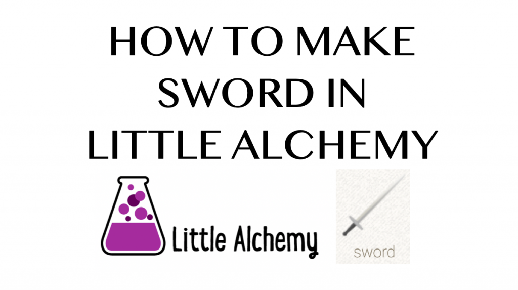 How To Make Sword In Little Alchemy Howrepublic