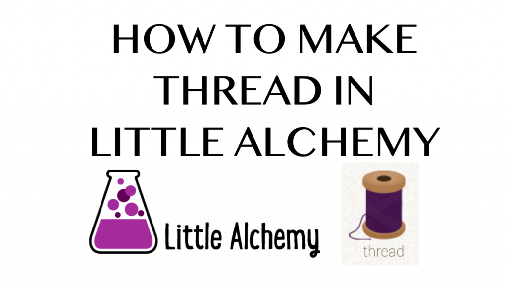 Little Alchemy 1: How to Make Thread in Little Alchemy