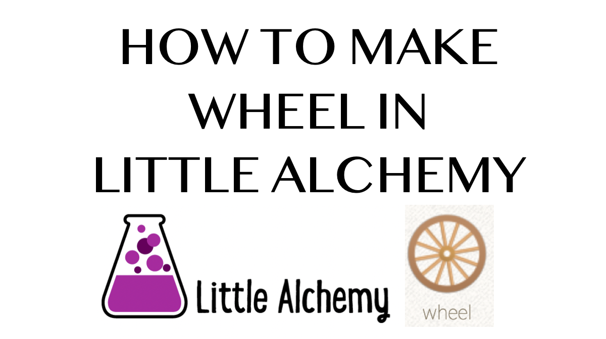 How To Make Wheel In Little Alchemy Howrepublic