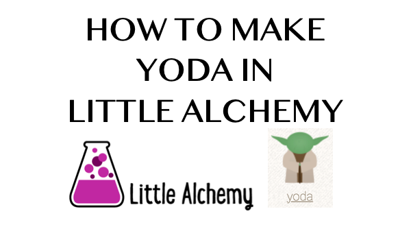 How to make Yoda in Little Alchemy