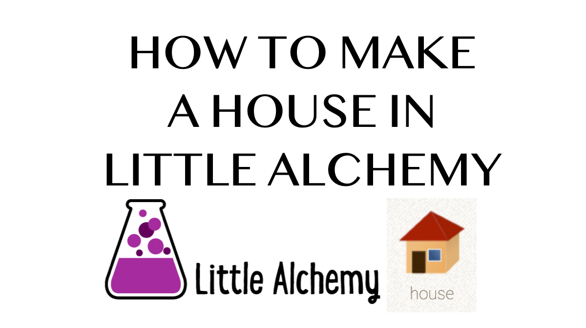 How to make a House in Little Alchemy