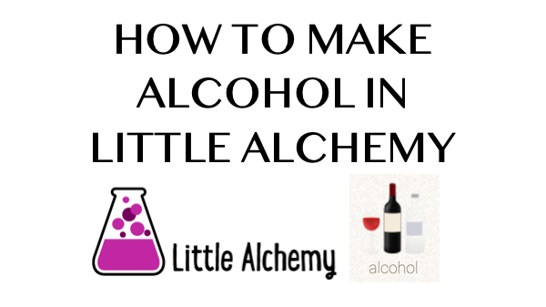 how to make alcohol in little alchemy 2