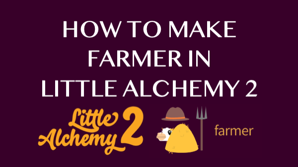 How to make Farmer in Little Alchemy 2