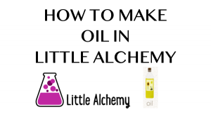 How to make Oil in Little Alchemy