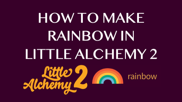 How to make Rainbow in Little Alchemy 2