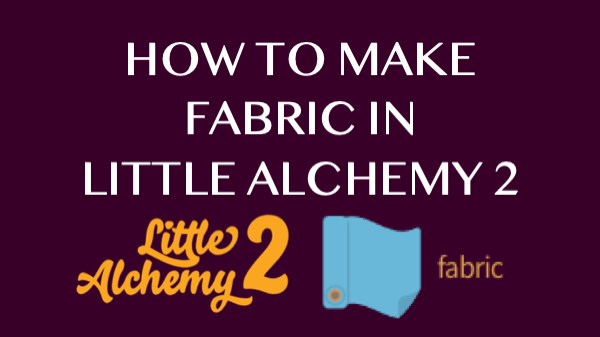 How to make Fabric in Little Alchemy 2