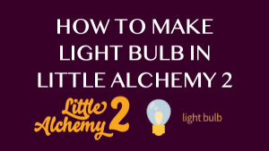 How to make Light Bulb in Little Alchemy 2