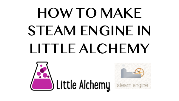 How to make Steam Engine in Little Alchemy