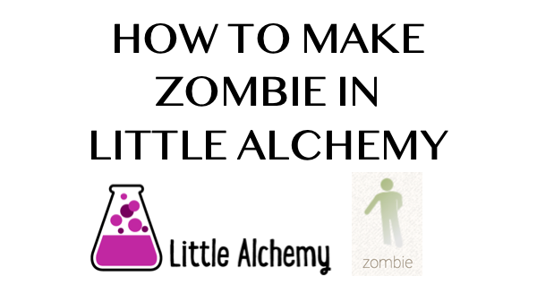 How to make Zombie in Little Alchemy