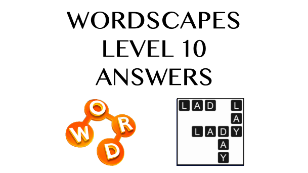 Wordscapes Level 10 Answers