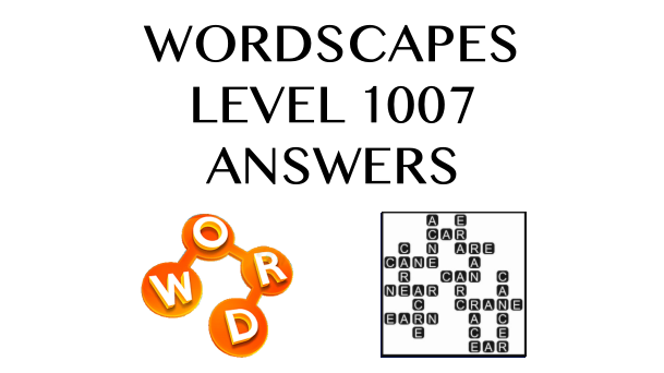 Wordscapes Level 1007 Answers