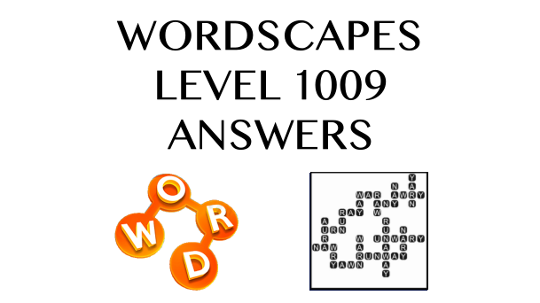 Wordscapes Level 1009 Answers