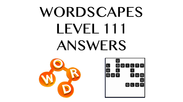 Wordscapes Level 111 Answers