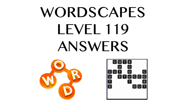 Wordscapes Level 119 Answers