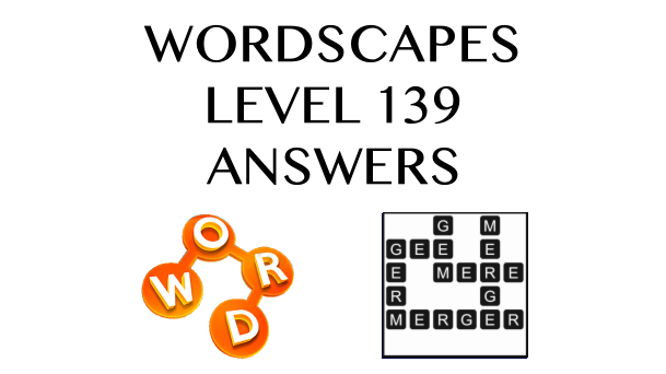 Wordscapes Level 139 Answers