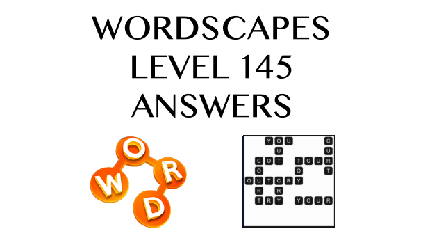 Wordscapes Level 145 Answers