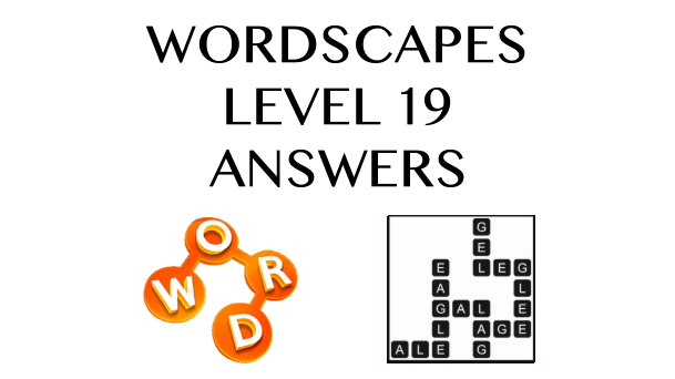 Wordscapes Level 19 Answers