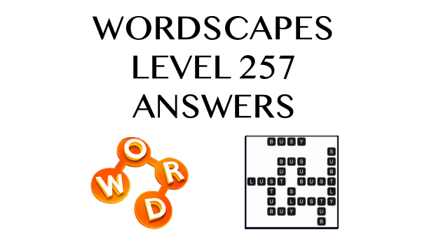 Wordscapes Level 257 Answers