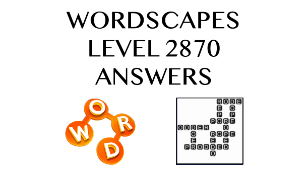 Wordscapes Level 2870 Answers