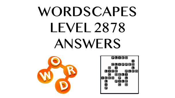 Wordscapes Level 2878 Answers