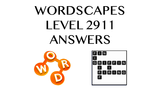 Wordscapes Level 2911 Answers