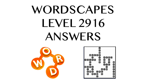 Wordscapes Level 2916 Answers