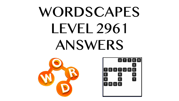 Wordscapes Level 2961 Answers