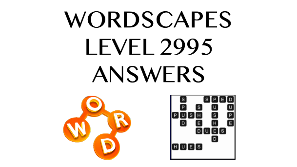 Wordscapes Level 2995 Answers