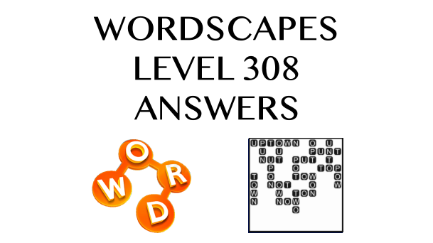 Wordscapes Level 308 Answers