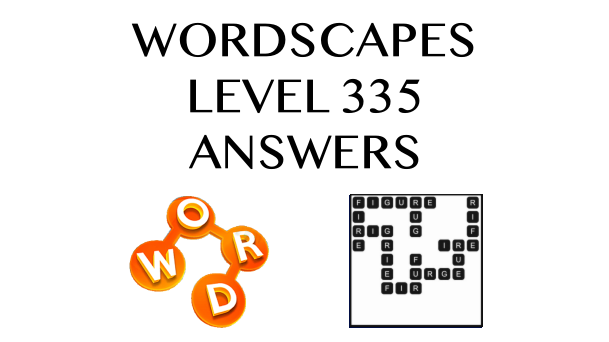 Wordscapes Level 335 Answers