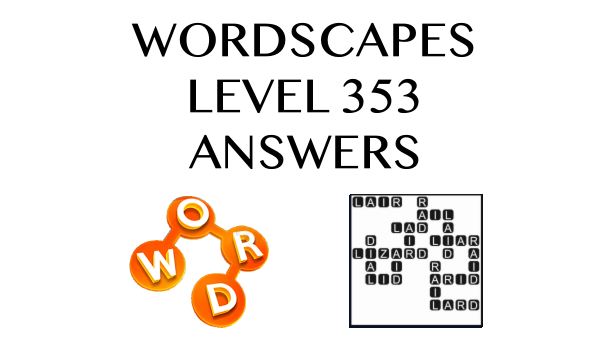 Wordscapes Level 353 Answers