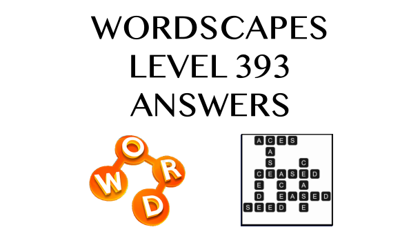 Wordscapes Level 393 Answers