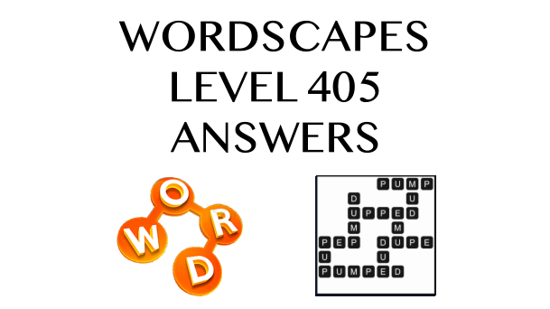 Wordscapes Level 405 Answers