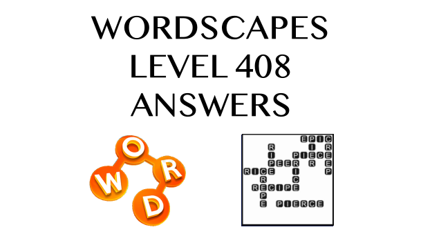 Wordscapes Level 408 Answers