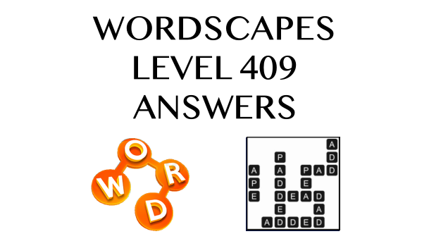 Wordscapes Level 409 Answers