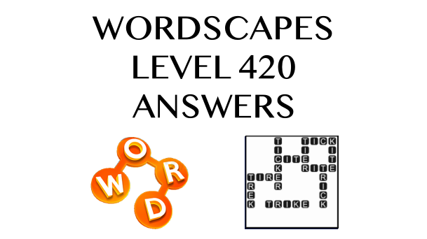 Wordscapes Level 420 Answers